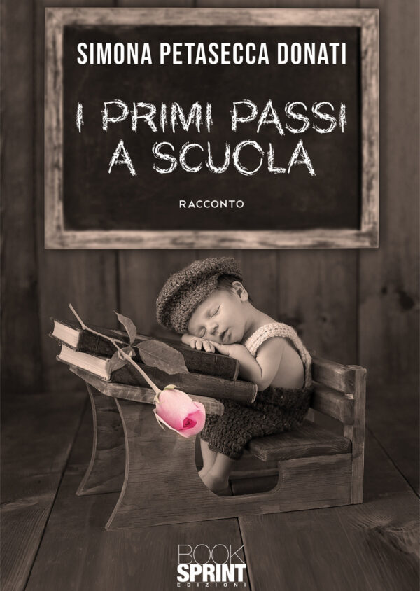 Libro primi passi a scuola di Simona Petasecca Donati - ean 9788824944311 - BooksprintEdizioni