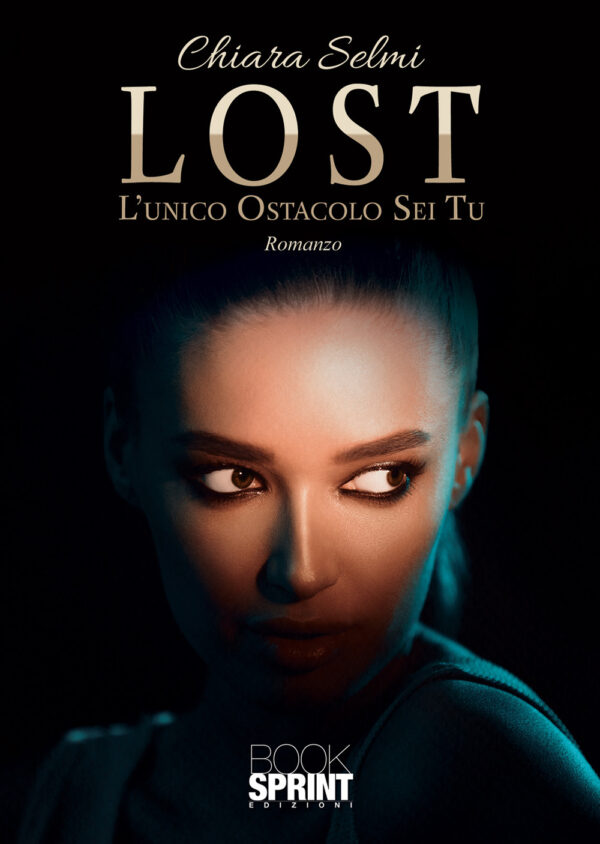 Libro Lost. L’unico Ostacolo Sei Tu di Chiara Selmi - ean 9788824944816 - BooksprintEdizioni