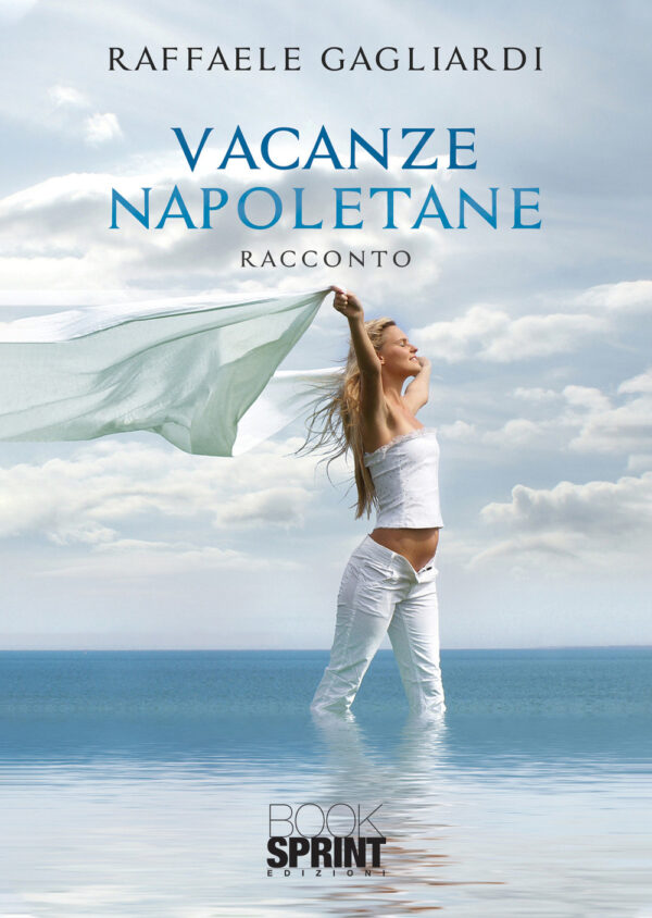 Libro Vacanze napoletane di Raffaele Gagliardi - ean 9788824945097 - BooksprintEdizioni