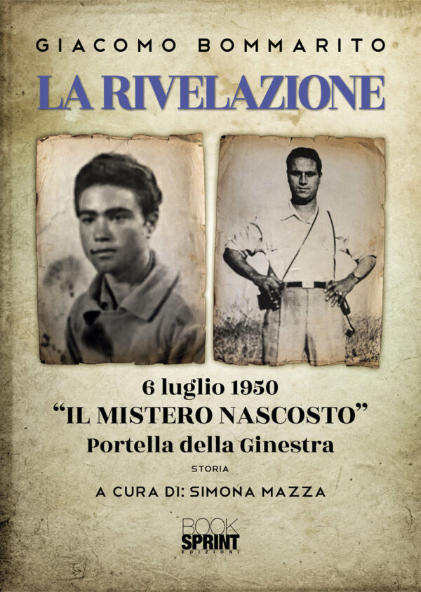 Libro rivelazione. 6 luglio 1950 «il mistero nascosto». Portella della Ginestra di Giacomo Bommarito - ean 9788824945196 - BooksprintEdizioni