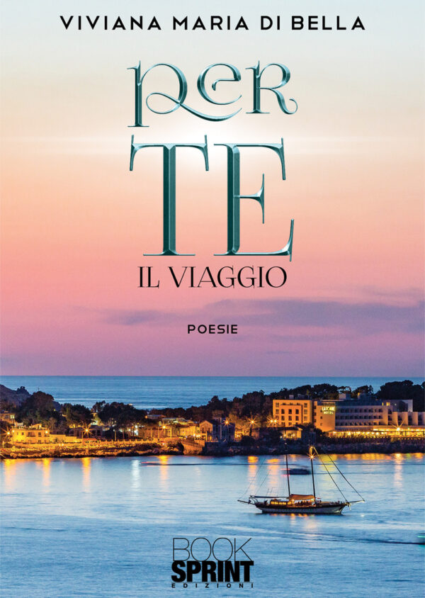 Libro Per te. Il viaggio di Viviana Maria Di Bella - ean 9788824945233 - BooksprintEdizioni