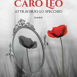 Libro Caro Leo. Attraverso lo specchio di Mariateresa Passarelli - ean 9788824945257 - BooksprintEdizioni
