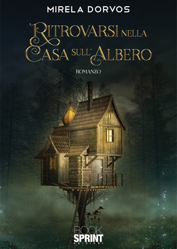 Libro Ritrovarsi nella casa sull’albero di Mirela Dorvos - ean 9788824945271 - BooksprintEdizioni