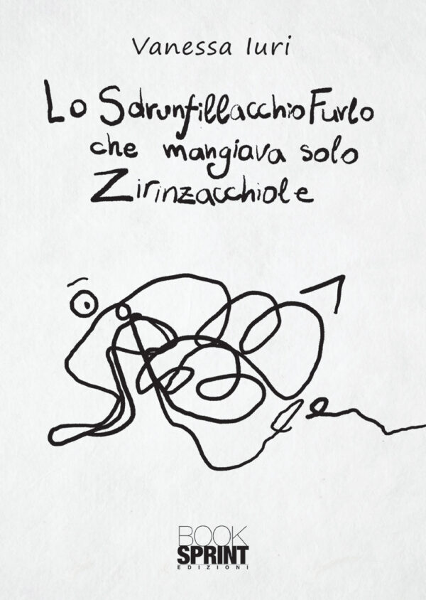 Libro Sdrunfillacchio Furlo che mangiava solo Zirinzacchiole di Vanessa Iuri - ean 9788824945400 - BooksprintEdizioni