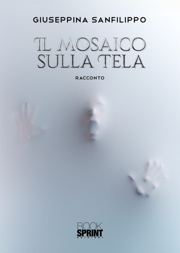 Libro mosaico sulla tela di Giuseppina Sanfilippo - ean 9788824945608 - BooksprintEdizioni