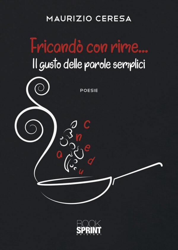 Libro Fricandò con rime… Il gusto delle parole semplici di Maurizio Ceresa - ean 9788824945981 - BooksprintEdizioni