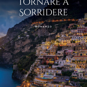 Libro Tornare a sorridere di Ilaria Battaglia - ean 9788824946155 - BooksprintEdizioni