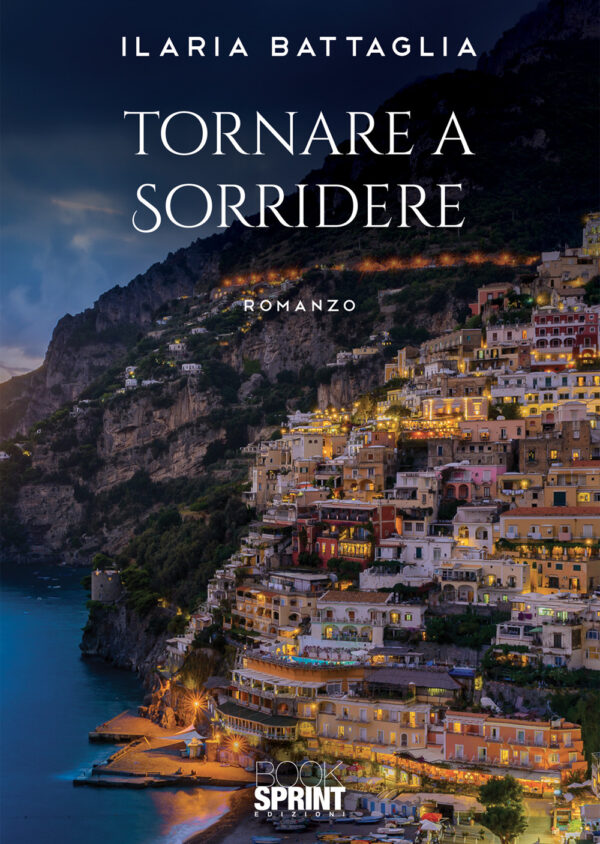 Libro Tornare a sorridere di Ilaria Battaglia - ean 9788824946155 - BooksprintEdizioni
