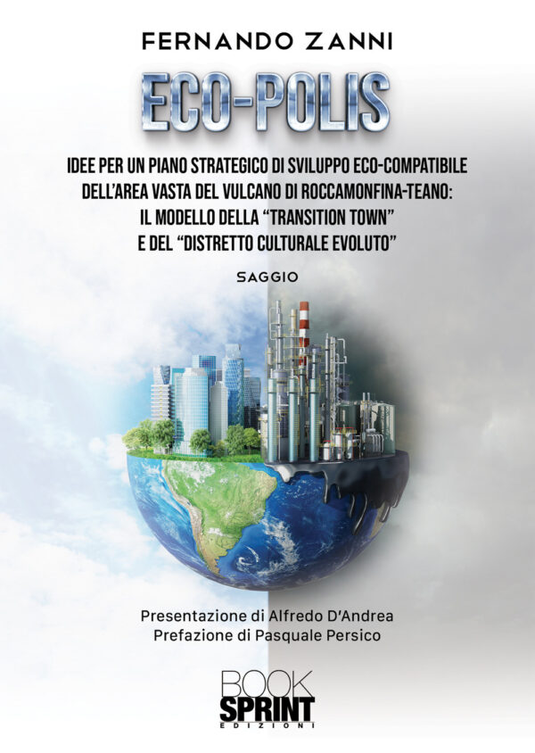 Libro Eco-Polis. Idee per un piano strategico di sviluppo eco-compatibile dell'area vasta del vulcano di Roccamonfina-Teano: il modello della «transition town» e del «distretto culturale evoluto» di Fernando Zanni - ean 9788824946209 - BooksprintEdizioni