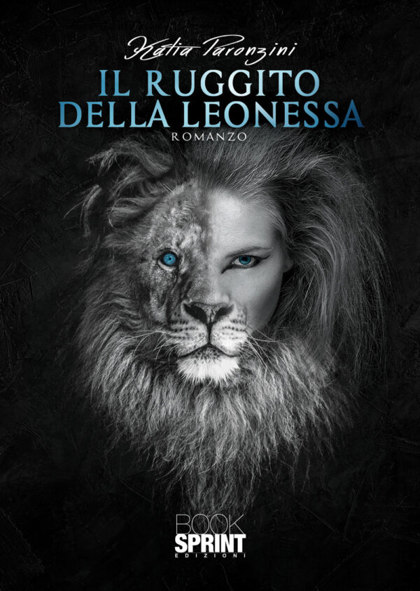 Libro ruggito della leonessa di Katia Paronzini - ean 9788824946315 - BooksprintEdizioni