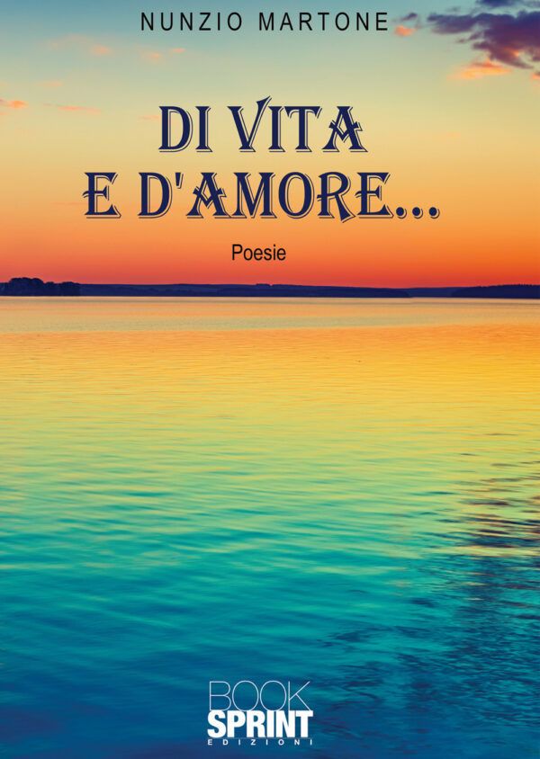 Libro Di vita e d’amore… di Nunzio Martone - ean 9788824946469 - BooksprintEdizioni