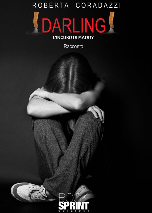 Libro Darling. L’incubo di Maddy di Roberta Coradazzi - ean 9788824946957 - BooksprintEdizioni