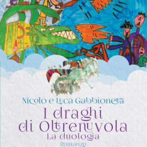 Libro draghi di Oltrenuvola di Nicolò Gabbioneta; Luca Gabbioneta - ean 9788824946988 - BooksprintEdizioni