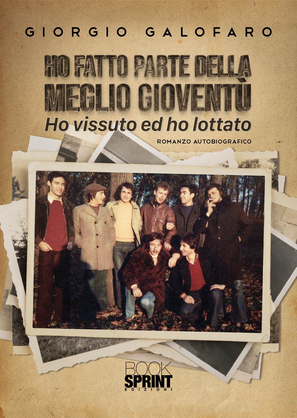 Libro Ho fatto parte della meglio gioventù. Ho vissuto e ho lottato di Giorgio Galofaro - ean 9788824947077 - BooksprintEdizioni