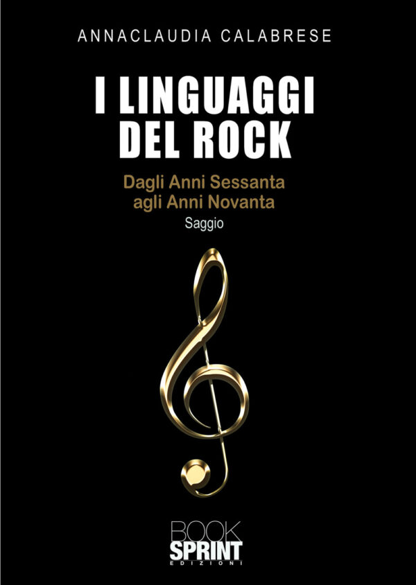 Libro linguaggi del rock. Dagli anni Sessanta agli anni Novanta di Annaclaudia Calabrese - ean 9788824947206 - BooksprintEdizioni