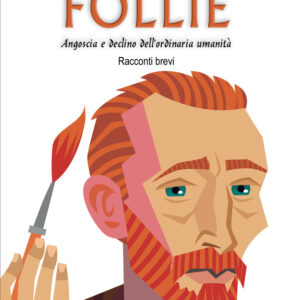 Libro Follie. Angoscia e declino dell’ordinaria umanità di Carlo Del Misto - ean 9788824947299 - BooksprintEdizioni
