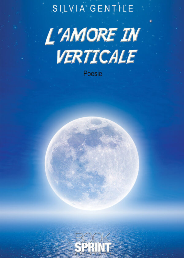 Libro amore in verticale di Silvia Gentile - ean 9788824947350 - BooksprintEdizioni