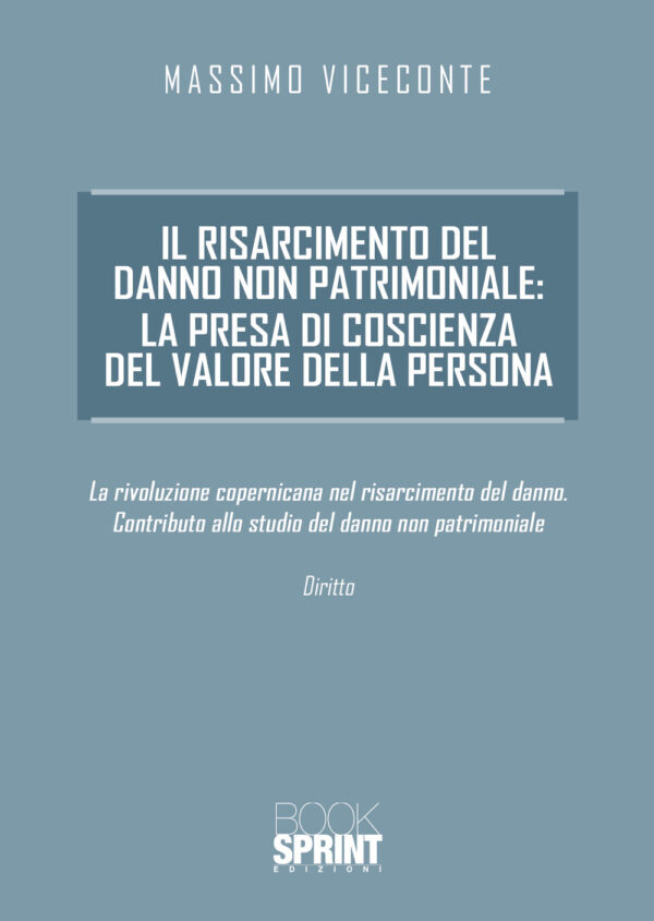 Libro risarcimento del danno non patrimoniale: la presa di coscienza del valore della persona di Massimo Viceconte - ean 9788824947381 - BooksprintEdizioni