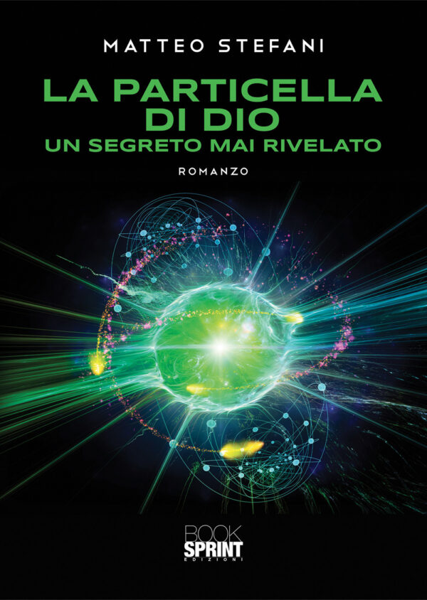 Libro particella di Dio. Un segreto mai rivelato di Matteo Stefani - ean 9788824947435 - BooksprintEdizioni