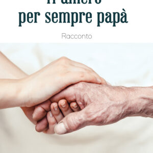 Libro Ti amerò per sempre papà di Francesca Rivetti - ean 9788824947503 - BooksprintEdizioni