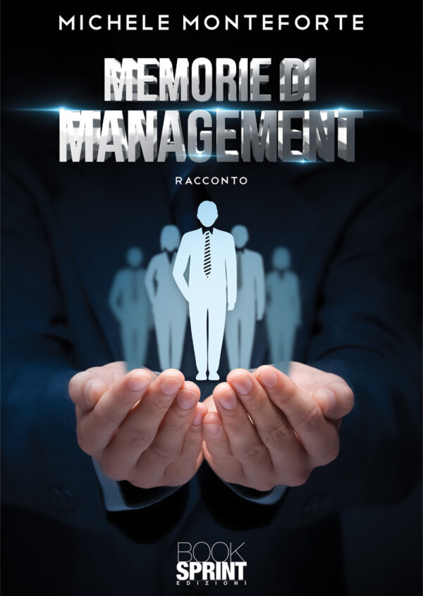 Libro Memorie di management di Michele Monteforte - ean 9788824947732 - BooksprintEdizioni
