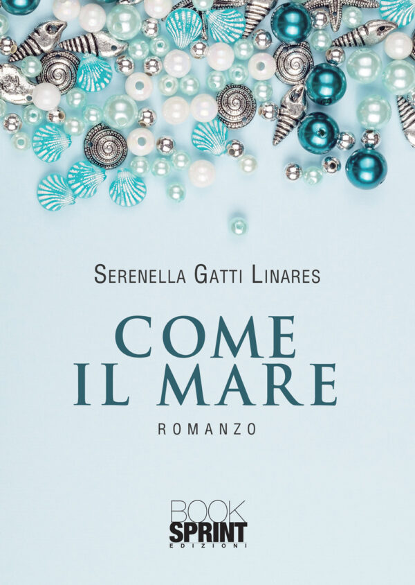 Libro Come il mare di Serenella Gatti Linares - ean 9788824947862 - BooksprintEdizioni