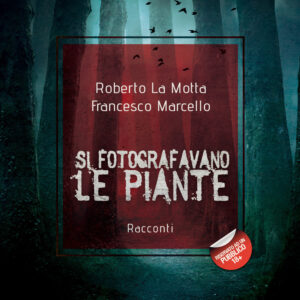Libro Si fotografavano le piante di Roberto La Motta; Francesco Marcello - ean 9788824948159 - BooksprintEdizioni
