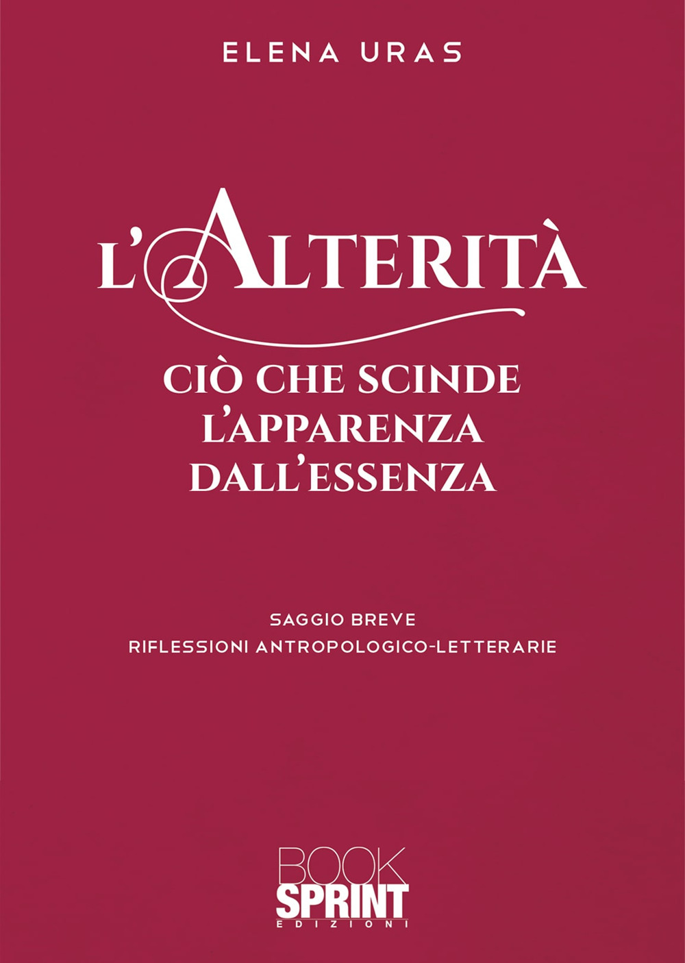 Libro alterità. Ciò che scinde l’apparenza dall’essenza di Elena Uras - ean 9788824948319 - BooksprintEdizioni