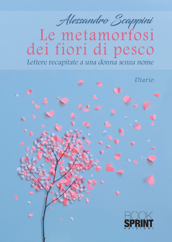 Libro metamorfosi dei fiori di pesco di Alessandro Scappini - ean 9788824948432 - BooksprintEdizioni