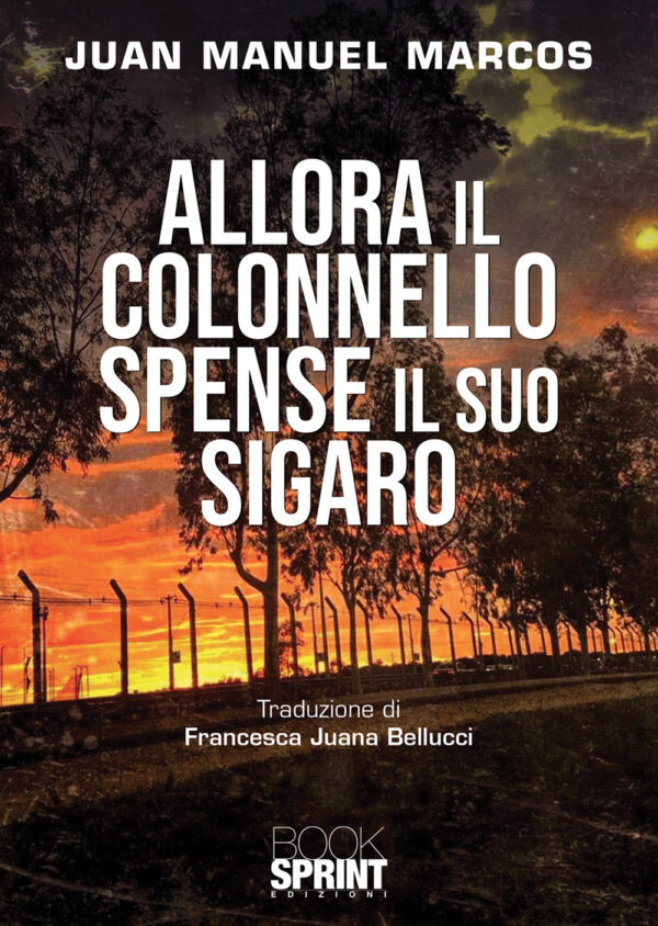 Libro Allora il colonnello spense il suo sigaro di Juan Manuel Marcos - ean 9788824948470 - BooksprintEdizioni