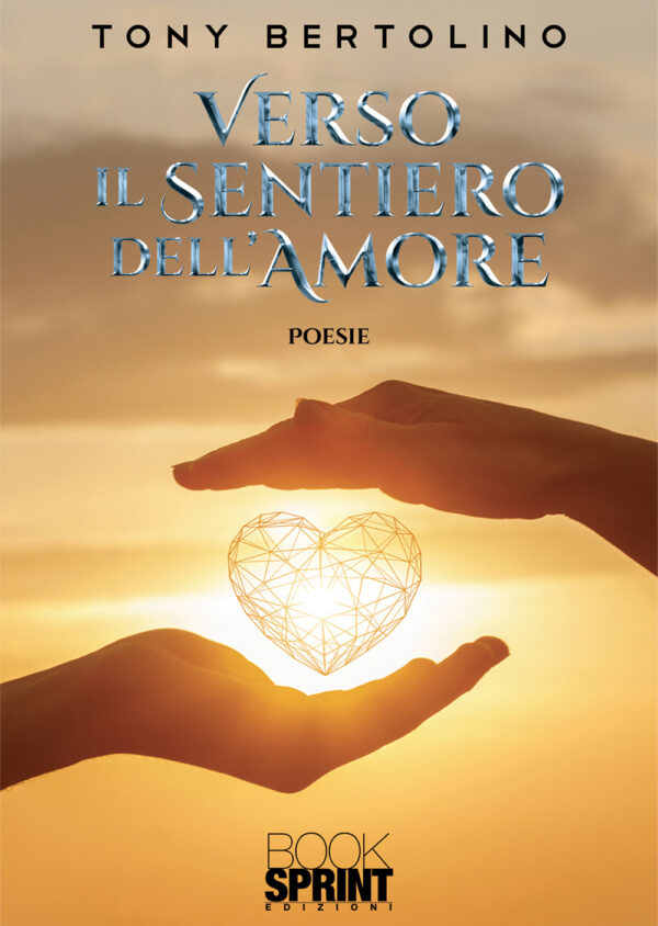 Libro Verso il sentiero dell’amore di Tony Bertolino - ean 9788824948739 - BooksprintEdizioni