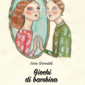 Libro Giochi di bambina di Sara Grimaldi - ean 9788824948906 - BooksprintEdizioni
