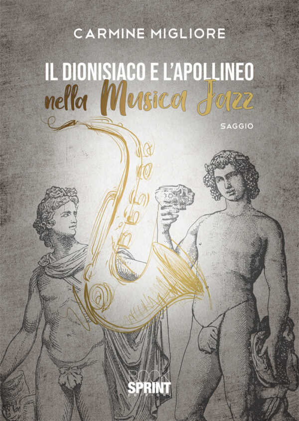Libro dionisiaco e l'apollineo nella musica jazz di Carmine Migliore - ean 9788824949156 - BooksprintEdizioni