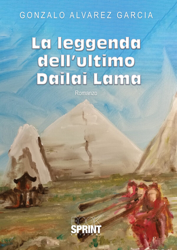 Libro leggenda dell’ultimo Dailai Lama di Gonzalo Alvarez García - ean 9788824949262 - BooksprintEdizioni