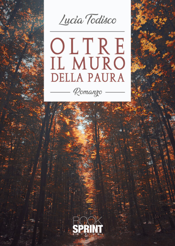 Libro Oltre il muro della paura di Lucia Todisco - ean 9788824949323 - BooksprintEdizioni