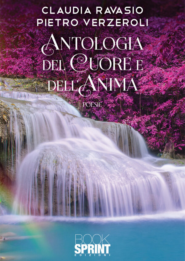 Libro Antologia del cuore e dell’anima di Claudia Ravasio; Pietro Verzeroli - ean 9788824949408 - BooksprintEdizioni