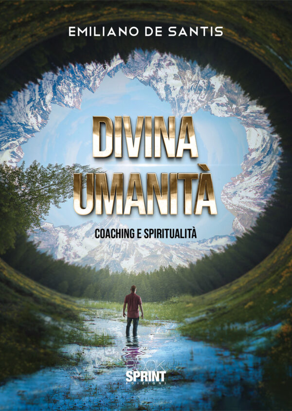 Libro Divina umanità. Coaching e spiritualità di Emiliano De Santis - ean 9788824949521 - BooksprintEdizioni