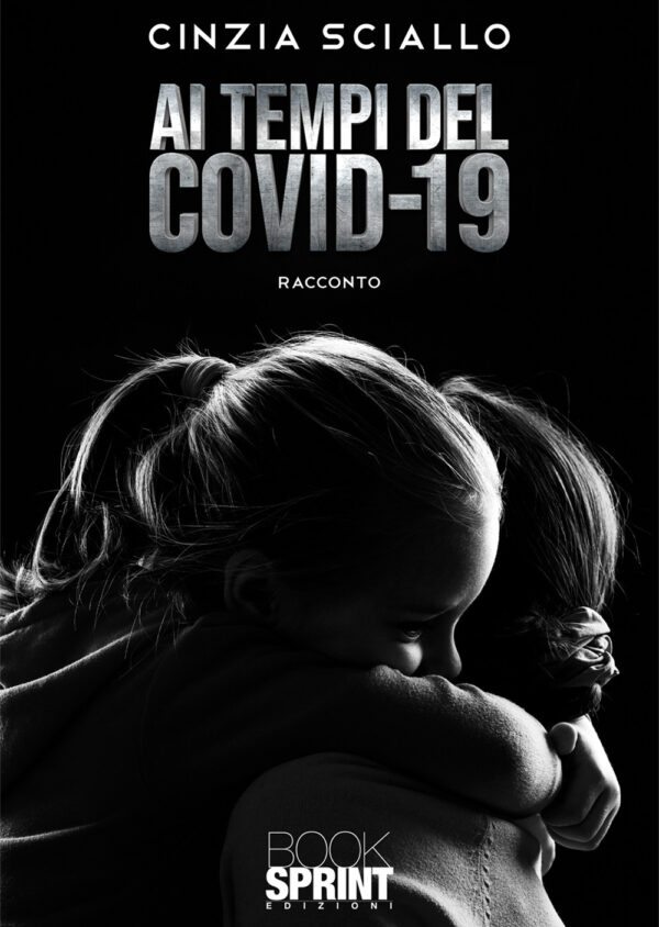 Libro Ai tempi del Covid-19 di Cinzia Sciallo - ean 9788824949637 - BooksprintEdizioni