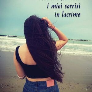 Libro Hai trasformato i miei sorrisi in lacrime di Jessica Schiavoni - ean 9788824949767 - BooksprintEdizioni