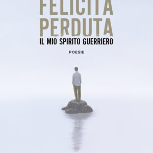 Libro Felicità perduta. Il mio spirito guerriero di Cosmo Spataro - ean 9788824949927 - BooksprintEdizioni