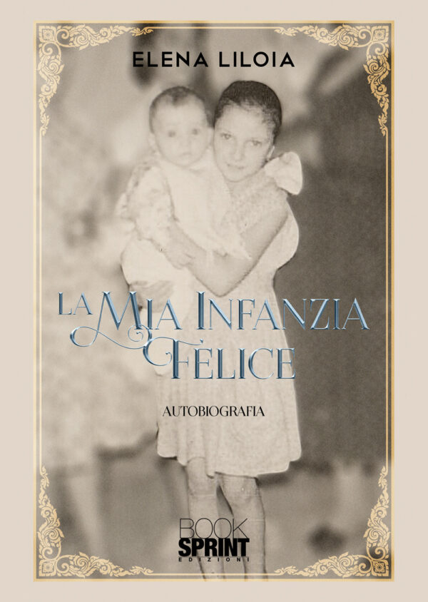 Libro mia infanzia felice di Elena Liloia - ean 9788824950299 - BooksprintEdizioni