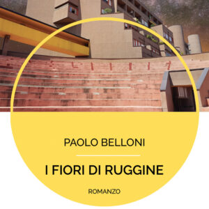 Libro fiori di ruggine di Paolo Belloni - ean 9788824950411 - BooksprintEdizioni