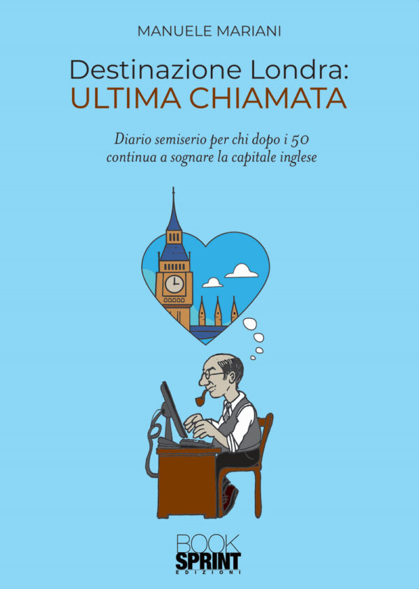 Libro Destinazione Londra: ultima chiamata di Manuele Mariani - ean 9788824950435 - BooksprintEdizioni