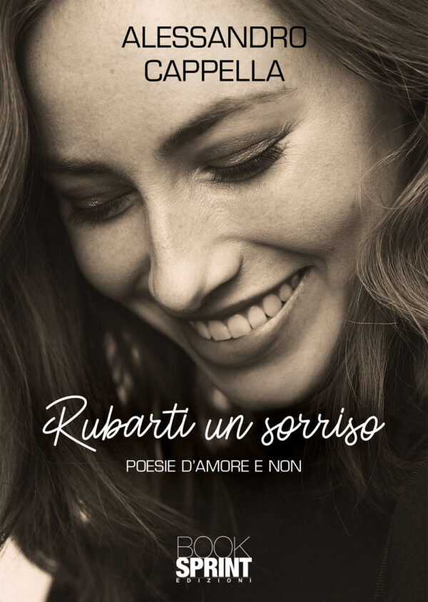 Libro Rubarti un sorriso di Alessandro Cappella - ean 9788824950756 - BooksprintEdizioni