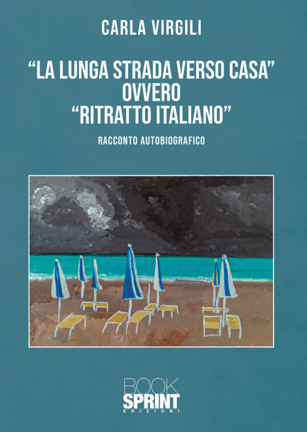 Libro lunga strada verso casa» ovvero «ritratto italiano» di Carla Virgili - ean 9788824950831 - BooksprintEdizioni
