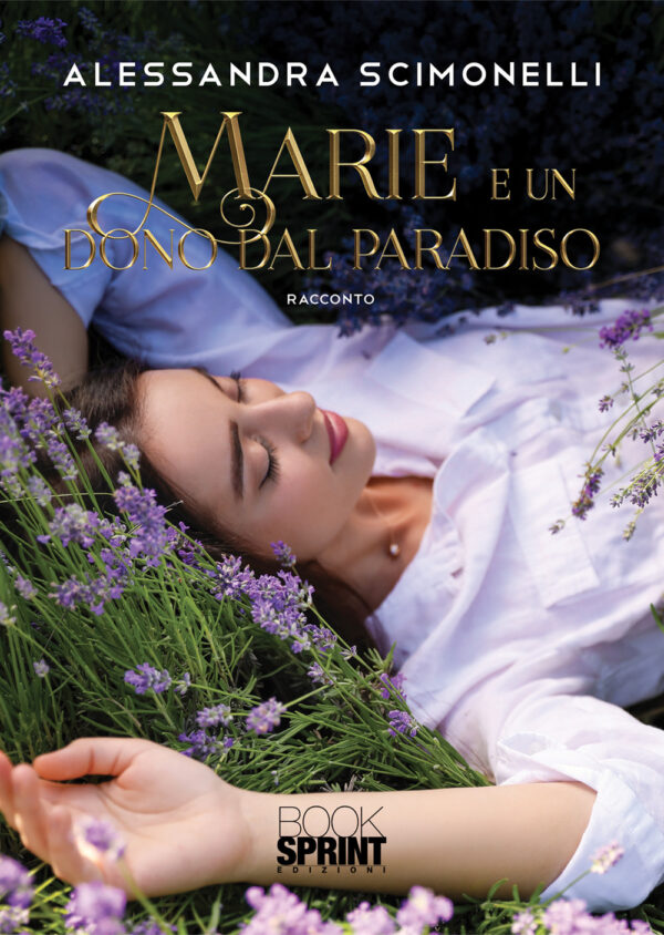 Libro Marie e un dono dal paradiso di Alessandra Scimonelli - ean 9788824950930 - BooksprintEdizioni