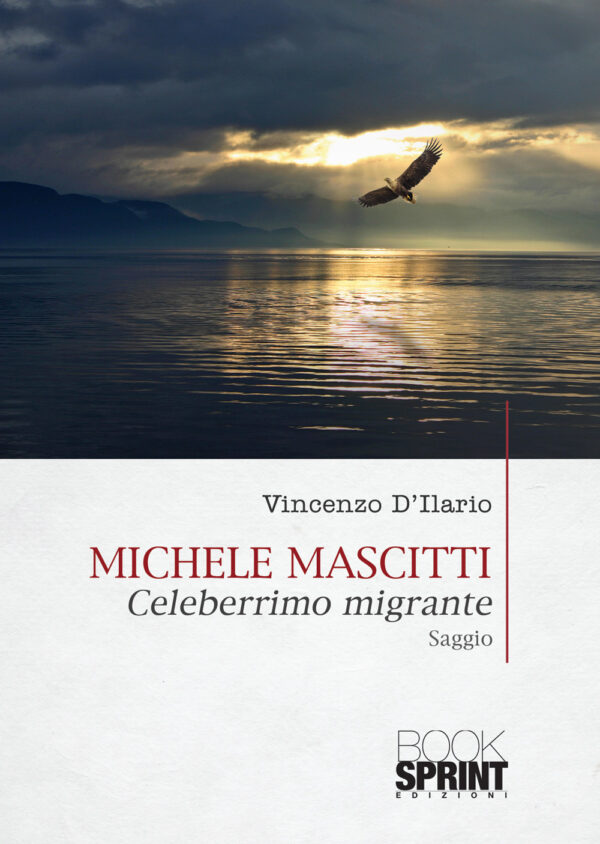 Libro Michele Mascitti. Celeberrimo migrante di Vincenzo D'Ilario - ean 9788824951388 - BooksprintEdizioni