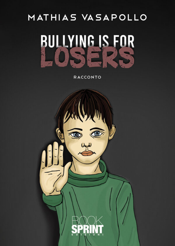 Libro Bullying is for losers di Mathias Vasapollo - ean 9788824951463 - BooksprintEdizioni