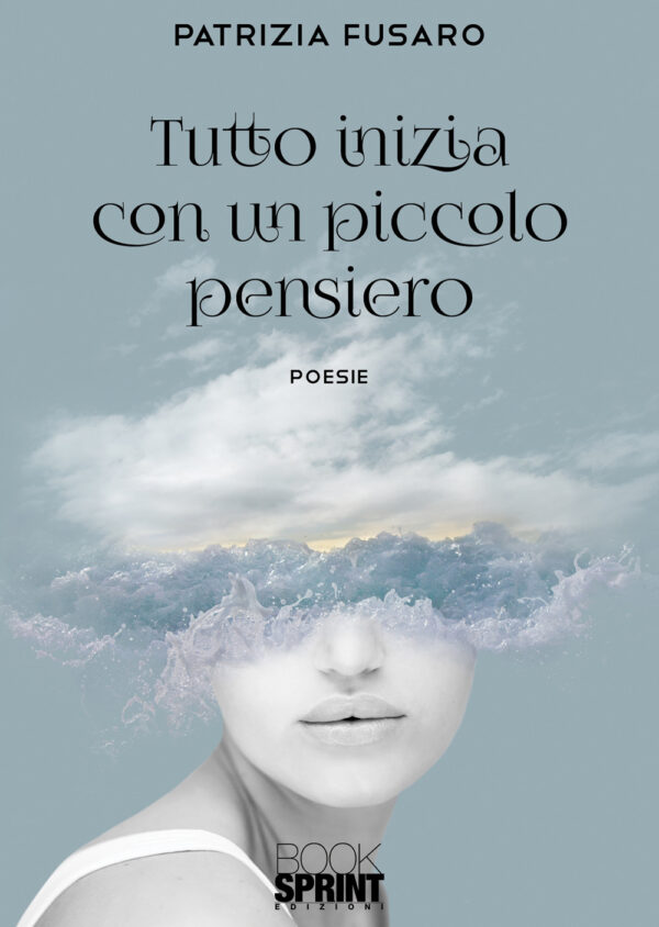 Libro Tutto inizia con un piccolo pensiero di Patrizia Fusaro - ean 9788824951609 - BooksprintEdizioni