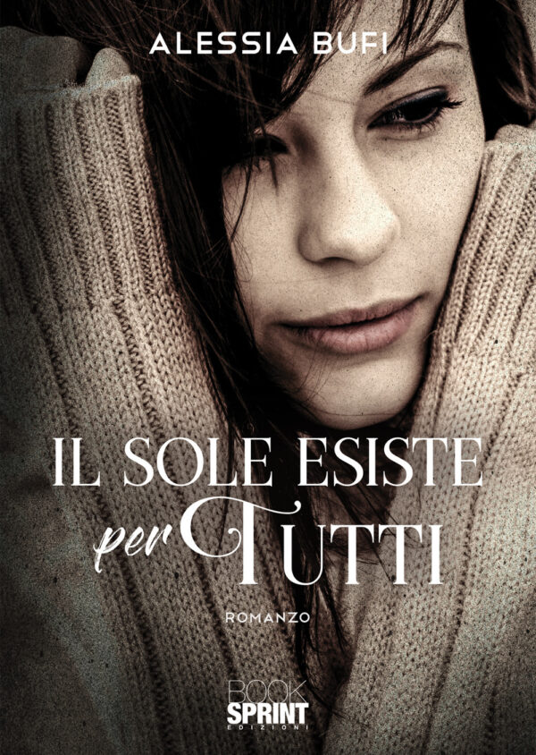 Libro sole esiste per tutti di Alessia Bufi - ean 9788824951630 - BooksprintEdizioni